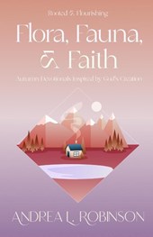 Flora, Fauna, & Faith