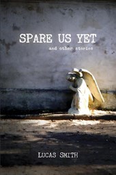 Spare Us Yet and Other Stories