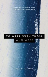 To Weep With Those Who Weep