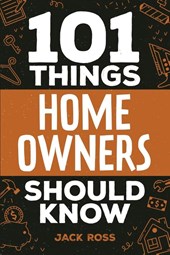 101 Things Home Owners Should Know