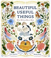 Beautiful Useful Things: What William Morris Made