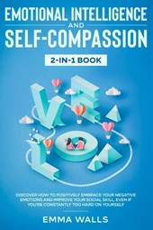 Emotional Intelligence and Self-Compassion 2-in-1 Book