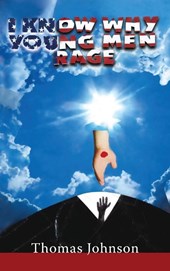I Know Why Young Men Rage