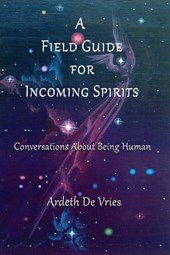 De Vries, A: Field Guide For Incoming Spirits