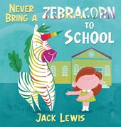 Never Bring a Zebracorn to School