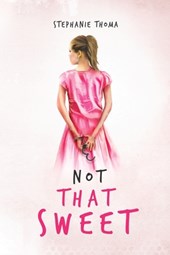 Not That Sweet: A Memoir