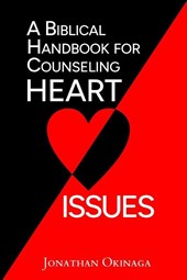 A Biblical Handbook for Counseling Heart Issues