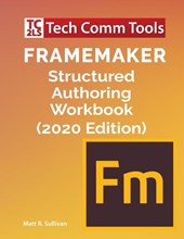 FrameMaker Structured Authoring Workbook (2020 Edition)