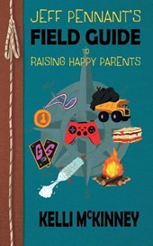 Jeff Pennant's Field Guide To Raising Happy Parents