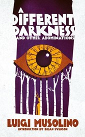 A Different Darkness and Other Abominations