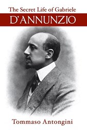 The Secret Life of Gabriele d'Annunzio