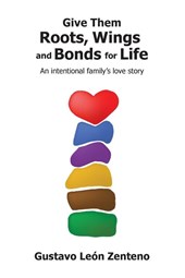 Give Them Roots, Wings and Bonds for Life