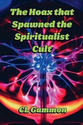 The Hoax that Spawned the Spiritualist Cult