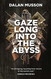 Gaze Long Into The Abyss