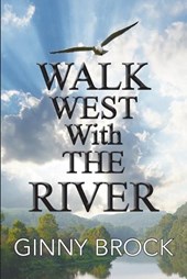 Walk West With The River