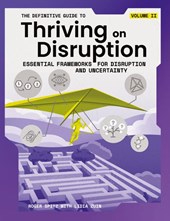 The Definitive Guide to Thriving on Disruption