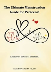 Flow & Glow The Ultimate Menstruation Guide for Preteens