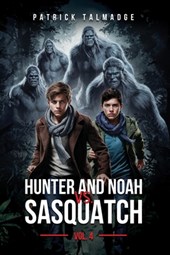 Hunter and Noah vs. Sasquatch Vol 4.
