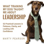 What Training My Dog Taught Me About Leadership