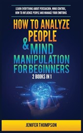 How to Analyze People & Mind Manipulation for Beginners