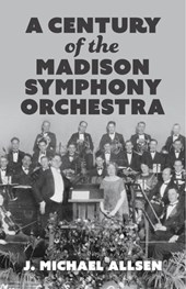 A Century of the Madison Symphony Orchestra