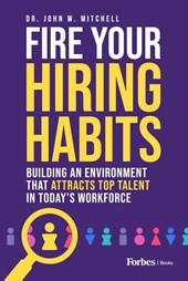 Mitchell, J: Fire Your Hiring Habits