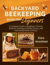 Backyard Beekeeping Book for Beginners