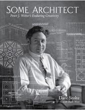 Some Architect: Peter J. Weber's Enduring Creativity