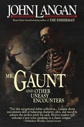 Langan, J: Mr. Gaunt and Other Uneasy Encounters