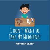 I Don't Want to Take My Medicine!
