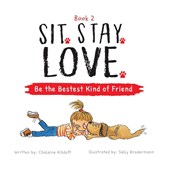 Sit. Stay. Love. Be the Bestest Kind of Friend