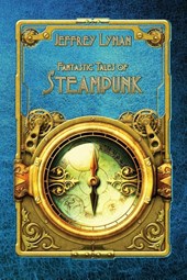 Fantastic Tales of Steampunk