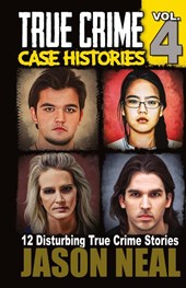 True Crime Case Histories - Volume 4