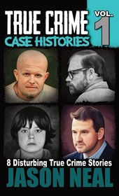 True Crime Case Histories - Volume 1