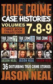 True Crime Case Histories - (Books 7, 8, & 9)