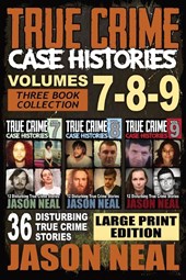 True Crime Case Histories - (Books 7, 8, & 9)