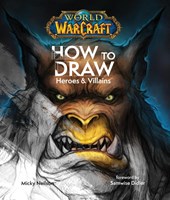 Neilson: World of Warcraft: How to Draw Heroes & Villains