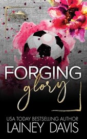 Forging Glory: A Second Chance Romance