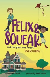 Felix & Squeak and the Ghost Who Forgot Everything