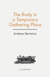 The Body Is a Temporary Gathering Place