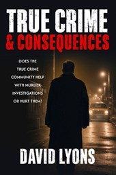 True Crime & Consequences
