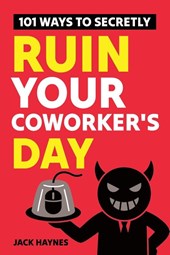 101 Ways To Secretly Ruin Your Coworker's Day