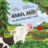 Ahhh, Milk!: The Many Ways Milk Is Made