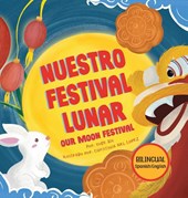 Nuestro Festival Lunar, Our Moon Festival Bilingual Edition