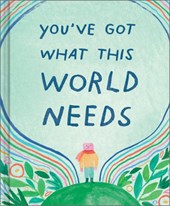 You've Got What This World Needs