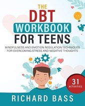 The DBT Workbook for Teens
