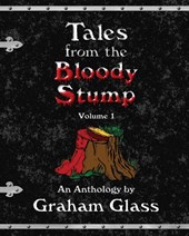 Tales from the Bloody Stump - Volume 1