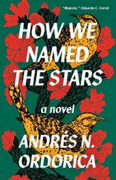 Ordorica, A: How We Named the Stars