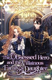 The Obsessed Hero and the Villainous Family's Daughter