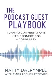 The Podcast Guest Playbook